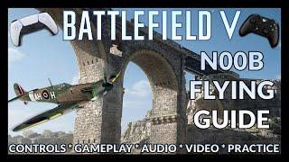 BF5: Noob Flying Guide for Beginners ️ (Controls, Gameplay, Audio, Video & Practice!) [Controller]