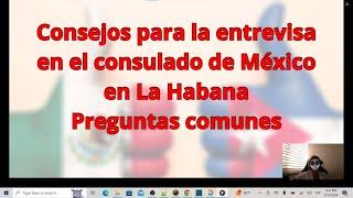 Consejos para tu entrevista en el consulado de México en La Habana