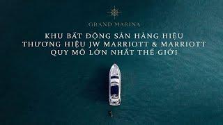 GIỚI THIỆU DỰ ÁN CĂN HỘ HẠNG SANG GRAND MARINA SÀI GÒN | GRAND MARINA SÀI GÒN