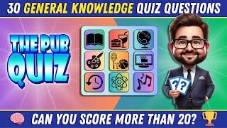 30 PUB TRIVIA QUIZ QUESTIONS! Test Your GENERAL KNOWLEDGE!