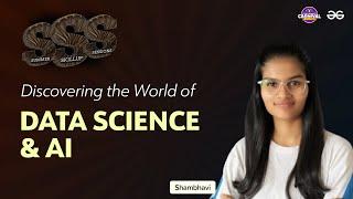 Discovering the World of Data Science and AI | Shambhavi Gupta