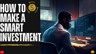 How to make a smart Investment