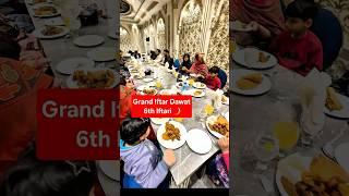 Grand Iftar Dawat 6th Iftar Ramadan Mubarak #minivlog #ramadanonshorts #trending