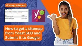 How to get a sitemap from Yoast SEO and Submit it to Google