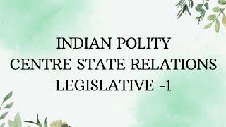 TNPSC- POLITY -Centre- State Relations | Legislative Relations