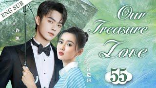 ENGSUB【Our Treasure Love】▶EP55 | Xu Kai、Jiang KaitongCDrama Recommender