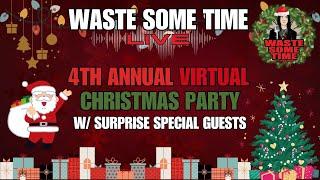 Waste Some Time 4th Annual Christmas Spectacular w/ Surprise Guests