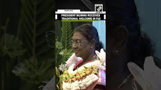 President Droupadi Murmu receives traditional welcome in Fiji