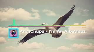 AronChupa - I'm An Albatraoz BEST REMIX  Music Azahriásmusic 2024