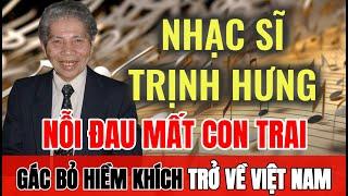 Nhạc sĩ TRỊNH HƯNG gác bỏ hiềm khích về thăm Việt Nam, từng chịu nỗi đau mất con trai | SG Xa Nhớ