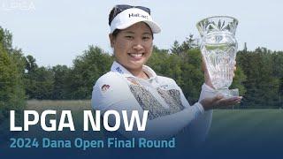 LPGA Now | 2024 Dana Open Final Round