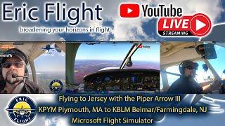 Flying to Jersey with the Piper Arrow III KPYM Plymouth, MA to KBLM Belmar/Farmingdale, NJ MSFS2020