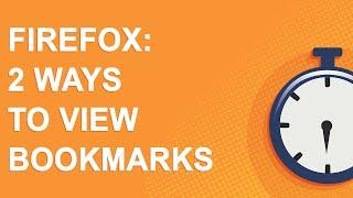 Firefox bookmarks tutorial: 2 ways to view bookmarks (Windows/Mac)