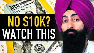 If You Don't Have $10,000 - Please Watch This Video