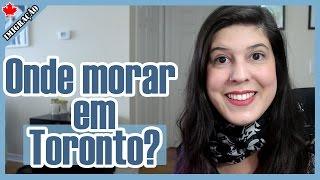 Bairros de TORONTO | ONDE MORAR em TORONTO, no CANADÁ?