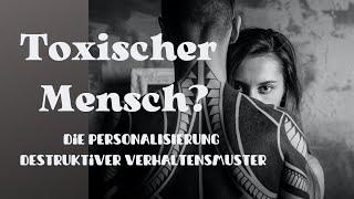 Der Toxische Mensch - Eine Personalisierung destruktiver Verhaltensmuster