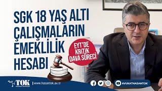 SGK 18 yaş altı anne/baba yanında çalışanların emeklilik hesabı | EYT'liler için kritik dava süreci