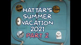 Hattar's 2021 Summer Vacation Part 2