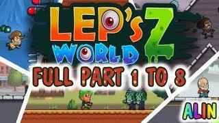 Lep's World Z - Full (Part 1 To Part 8) - ALIN