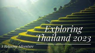 Exploring Thailand in 2023: A Relaxing Adventure