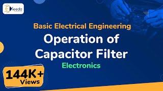 Operation of Capacitor Filter - Electronics - Basic Electrical Engineering