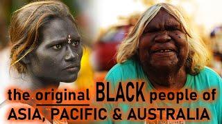 The BEAUTIFUL BLACK  tribes of ASIA , PACIFIC and AUSTRALIA.