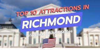 Top 10 Must-See Attractions in Richmond, Virginia! ️