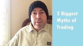 04. The 3 Biggest Myths of Trading