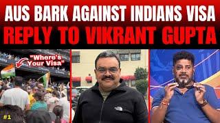 AUS BARK AGAINST INDIANS VISA | REPLY TO VIKRANT GUPTA