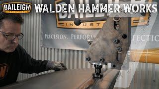 Baileigh TV: Walden Hammer Works Episode 7