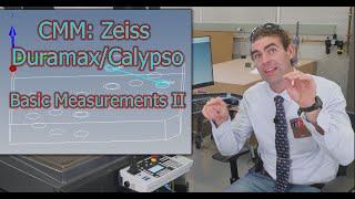 CMM Zeiss Duramax with Calypso: Basic Measurements II  (Programmer Training Lesson 8)