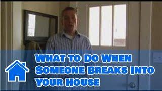 Home Safety Tips : What to Do When Someone Breaks Into Your House