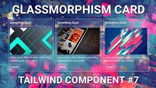 Glassmorphism Card - Tailwind Component #7