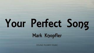 Mark Knopfler - Your Perfect Song (Lyrics) - Privateering (2012)