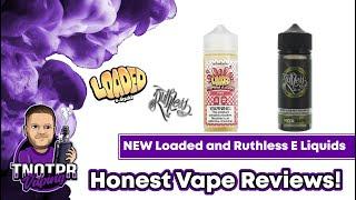 Honest Review New Loaded & Ruthless E Liquids (e juice | e liquid)