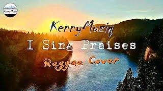 I Sing Praises - REGGAE COVER by KennyMuziq | Christian Reggae