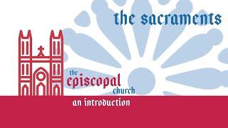 Intro to the Episcopal Church: the Sacraments