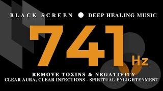 741hz Music | Remove Toxins & Negativity, Clear Aura, Clear Infections - Spiritual Enlightenment