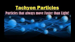 Tachyon- Tachyon Particle- Tachyons Speed- Faster Than Light- What is Tachyon - Tachyonic Particles