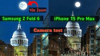 Samsung Z Fold 6 camera test vs iPhone 15 Pro Max camera