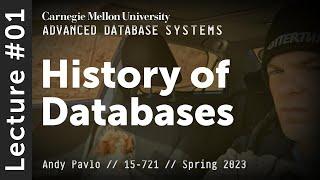 01 - History of Databases (CMU Advanced Databases / Spring 2023)