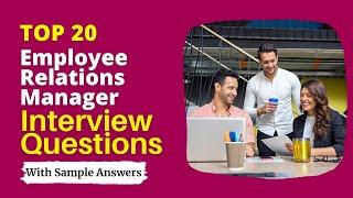 Employee Relations  Manager Interview Questions and Answers for 2025