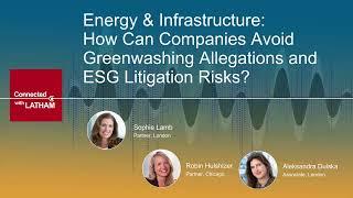 Energy & Infrastructure: How Can Companies Avoid Greenwashing Allegations and ESG Litigation Risks?