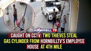 #WATCH: CAUGHT ON CCTV: TWO THIEVES STEAL GAS CYLINDER FROM HORNBILLTV'S EMPLOYEE HOUSE  AT 4TH MILE