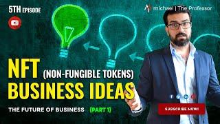 NFT Business Ideas you can start Today (PART 1)