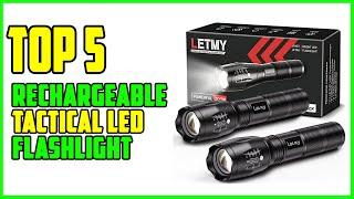 TOP 5 Best Rechargeable Tactical LED Flashlight 2025