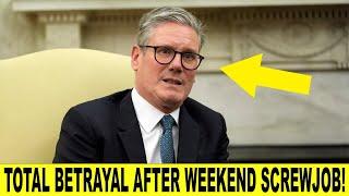 ‘Total Betrayal’   Starmer Gets TORCHED In BIGGEST SCREW JOB Yet After Weekend!