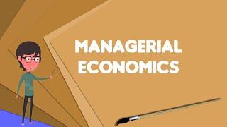 What is Managerial economics?, Explain Managerial economics, Define Managerial economics