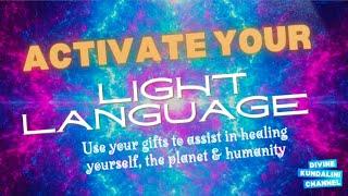 ACTIVATE YOUR LIGHT LANGUAGE - CONNECT TO GALACTIC FAMILY! #lightlanguage #spiritualgifts