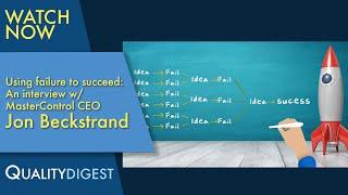 Using failure to succeed: An interview with MasterControl CEO, Jon Beckstrand #qualitycontrol